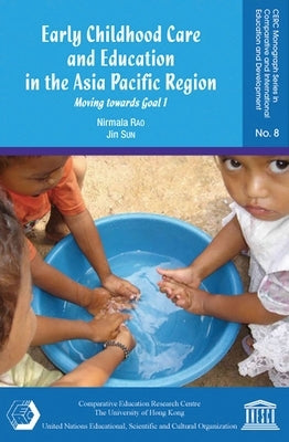 Early Childhood Care and Education in the Asia Pacific Region: Moving Towards Goal 1 by Rao, Nirmala