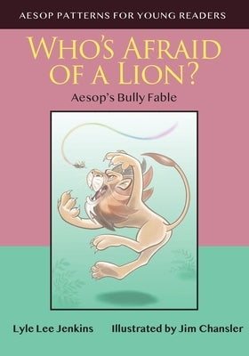 Who's Afraid of a Lion: Aesop's Bully Fable by Jenkins, Lyle Lee