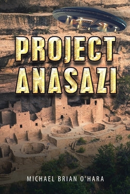 Project Anasazi by O'Hara, Michael Brian