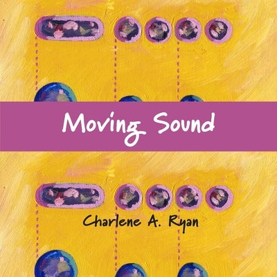 Moving Sound by Ryan, Charlene A.