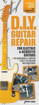 D.I.Y. Guitar Repair: Compact Reference Library by Fillet, Pieter J.