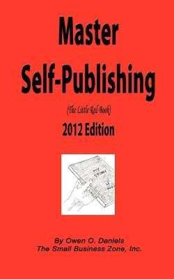 Master Self-Publishing 2012 Edition: The Little Red Book by Brown, Latasia D.