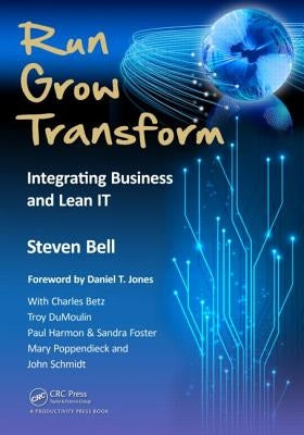 Run Grow Transform: Integrating Business and Lean IT by Bell, Steven