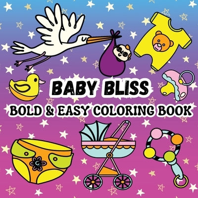 Baby Bliss: Including 52 Simple and Cute Baby-Themed Designs (Clothes, Pacifiers, Strollers and More Baby Stuff) by Robins, Sylvia