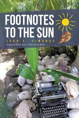 Footnotes to the Sun by Simonds, John E.