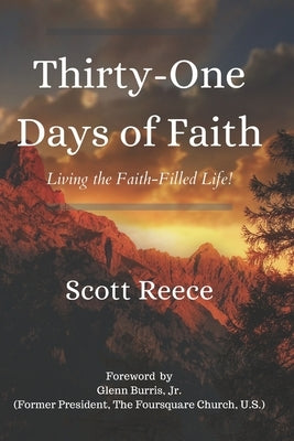 Thirty-One Days of Faith: Living the Faith-Filled Life! by Reece, Scott