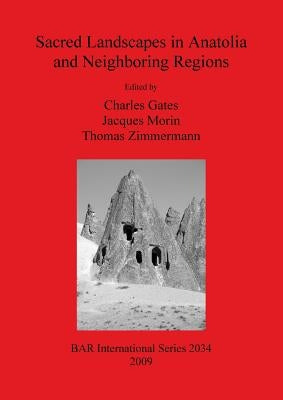 Sacred Landscapes in Anatolia and Neighboring Regions by Gates, Charles