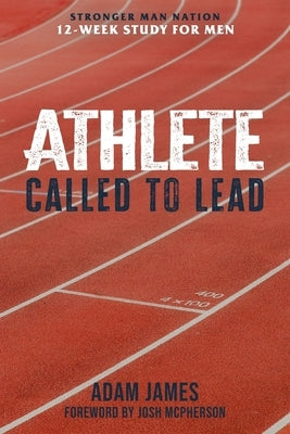 Athlete: Called To Lead by McPherson, Josh
