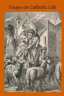 Essays on Catholic Life by Hermenegild Tosf, Brother
