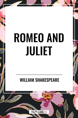 Romeo and Juliet by Shakespeare, William