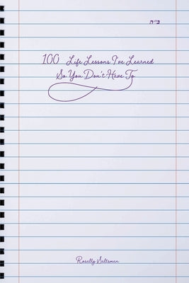 100 Life Lessons I've Learned So You Don't Have To by Saltsman, Rosally