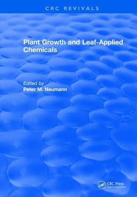Plant Growth and Leaf-Applied Chemicals by Neumann, Peter M.