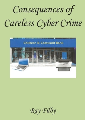 Consequences of Careless Cyber Crime by Filby, Ray