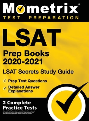 LSAT Prep Books 2020-2021 - LSAT Secrets Study Guide, Prep Test Questions, Detailed Answer Explanations: [2 Complete Practice Tests] by Mometrix Law School Admissions Test Team