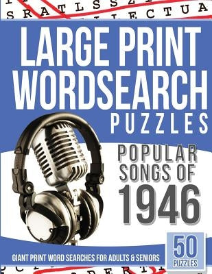 Large Print Wordsearches Puzzles Popular Songs of 1946: Giant Print Word Searches for Adults & Seniors by Wordsearches, Large Print