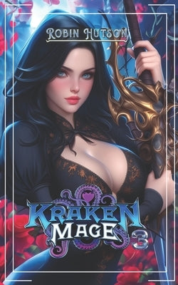 Kraken Mage 3: An Epic Fantasy Adventure by Savage, Jessica