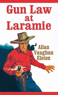 Gun Law at Laramie by Elston, Allan Vaughan