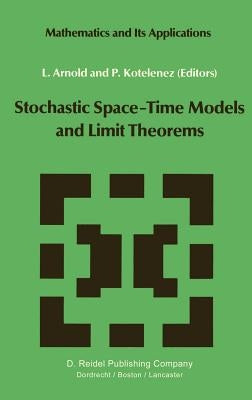 Stochastic Space--Time Models and Limit Theorems by Arnold, L.