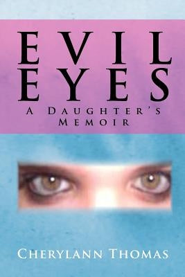 Evil Eyes: A Daugther's Memoir by Thomas, Cherylann