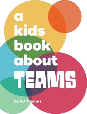 A Kids Book About Teams by Thomas, Aj