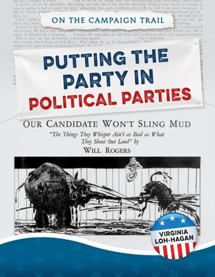Putting the Party in Political Parties by Loh-Hagan, Virginia