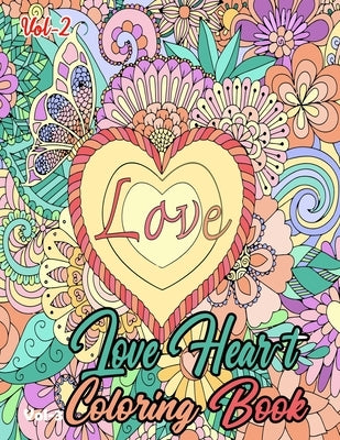 Heart Love Coloring Book Vol-2: Relaxing Fun-Filled Love heart Coloring Book For Adult- Love heart Coloring Book For Adult Relaxation- Love heart Colo by Book, Fatema Coloring