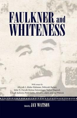 Faulkner and Whiteness by Watson, Jay