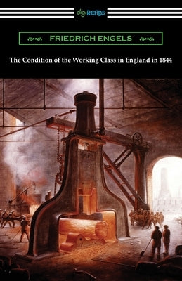 The Condition of the Working Class in England in 1844 by Engels, Friedrich