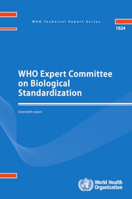 Who Expert Committee on Biological Standardization: Seventieth Report by World Health Organization