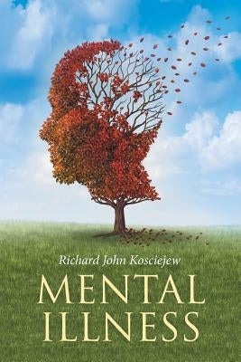 Mental Illness by Kosciejew, Richard John
