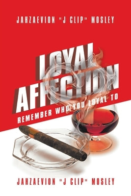 Loyal Affection: Remember Who You loyal To by Mosley, Jahzaevion J. Clip