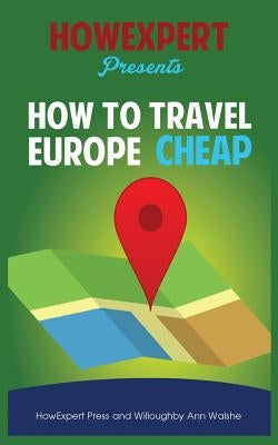 How To Travel Europe Cheap by Walshe, Willoughby Ann