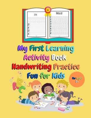 My First Learning Activity Book Handwriting Practice Fun For Kids: Perfect For Children in Preschool, Kindergarten, 1st Grade (Engaging Activities For by Forte, Lena