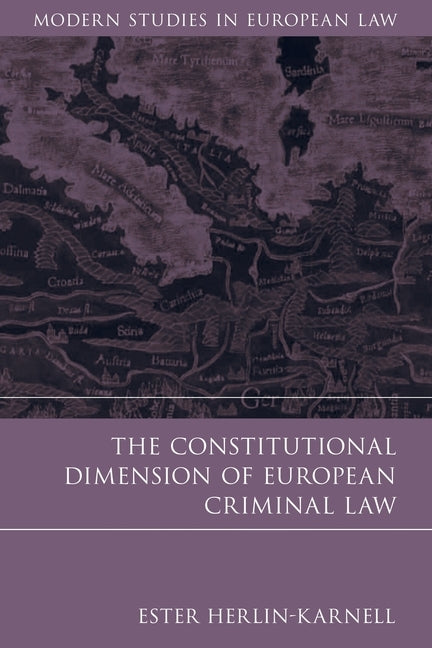 Constitutional Dimension of European Criminal Law by Herlin-Karnell, Ester