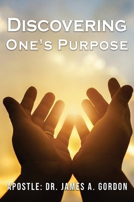 Discovering One's Purpose by Gordon, James A.