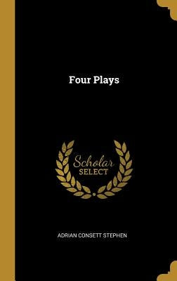 Four Plays by Stephen, Adrian Consett