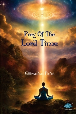 Prey of the Lord Time by Chirantan Patni