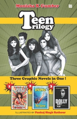Teen Trilogy: Three Graphic Novels in One by Gumber, Monisha K.