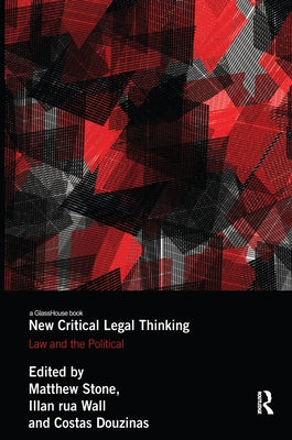 New Critical Legal Thinking: Law and the Political by Stone, Matthew