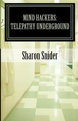 Mind Hackers: Telepathy Underground by Snider, Sharon