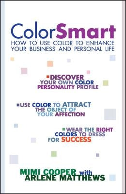 Color Smart: How to Use Color to Enhance Your Business and Personal Life by Cooper, Mimi