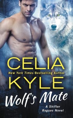Wolf's Mate: A Paranormal Shifter Romance by Kyle, Celia