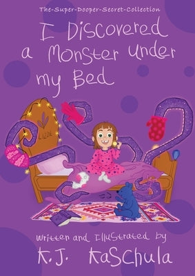 I Discovered a Monster Under My Bed by Kaschula, K. J.