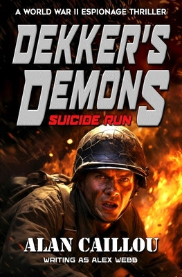 Dekker's Demons: Suicide Run - Book 1 by Caillou, Alan