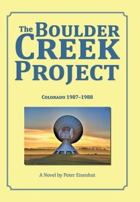 The Boulder Creek Project: Colorado 1987-1988 by Eisenhut, Peter