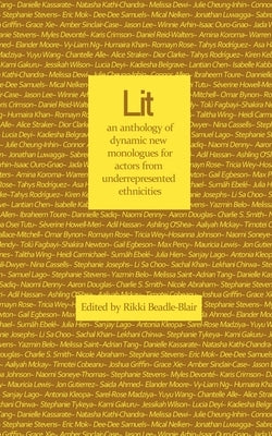 Lit: an anthology of dynamic new monologues for under-represented ethnicities by Beadle-Blair, Rikki