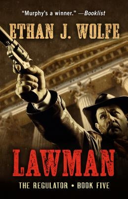 Lawman: A Murphy Western by Wolfe, Ethan J.
