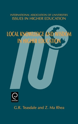 Local Knowledge and Wisdom in Higher Education by Teasdale, G. R.
