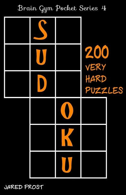 200 Very Hard Sudoku Puzzles: Brain Gym Pocket Series Book by Frost, Jared
