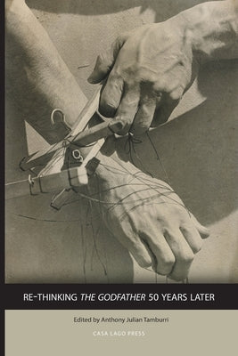 Re-Thinking The Godfather 50 Years Later by Tamburri, Anthony Julian